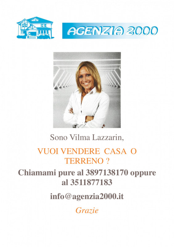VUOI VENDERE CASA O TERRENO ??  VIENI IN AGENZIA2000!!! TI ASPETTO...!!!

Sono Vilma Lazzarin, se...